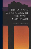 History and Chronology of the Myth-Making Age