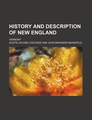 History and Description of New England; Vermont - Coolidge, Austin Jacobs