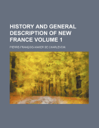 History and General Description of New France; Volume 1