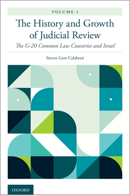 History and Growth of Judicial Review, Volume 1: The G-20 Common Law Countries and Israel - Calabresi, Steven Gow