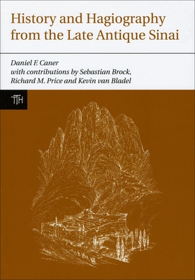History and Hagiography from the Late Antique Sinai - Caner, Daniel F (Translated by), and Brock, Sebastian (Contributions by), and Price, Richard (Contributions by)