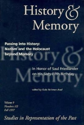 History and Memories: Passing Into History - Arad, Gulie Ne'eman (Editor), and Aschheim, Steven E (Editor), and Brunner, Jose (Editor)
