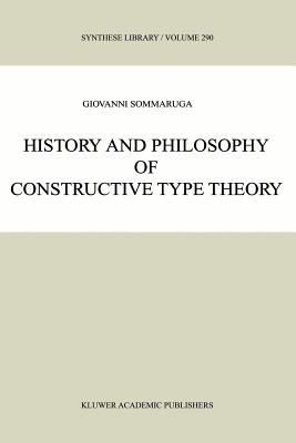 History and Philosophy of Constructive Type Theory - Sommaruga, Giovanni