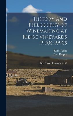 History and Philosophy of Winemaking at Ridge Vineyards 1970s-1990s: Oral History Transcript / 199 - Teiser, Ruth, and Draper, Paul