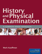 History and Physical Examination: A Common Sense Approach (Book): A Common Sense Approach (Book)