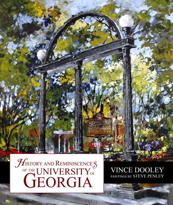 History and Reminiscences of the University of Georgia - Dooley, Vince