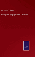 History and Topography of the City of York