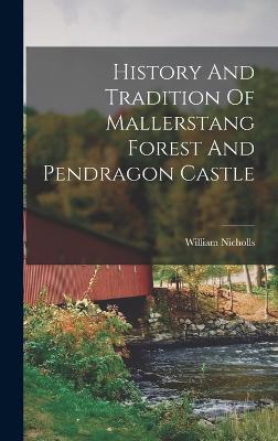 History And Tradition Of Mallerstang Forest And Pendragon Castle - Nicholls, William