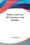 History And Uses Of Limestones And Marbles