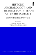 History, Archaeology and The Bible Forty Years After Historicity: Changing Perspectives 6