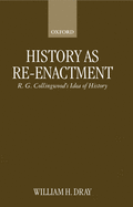 History as Re-Enactment: R. G. Collingwood's Idea of History