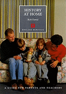 History at Home: A Guide for Parents and Teachers