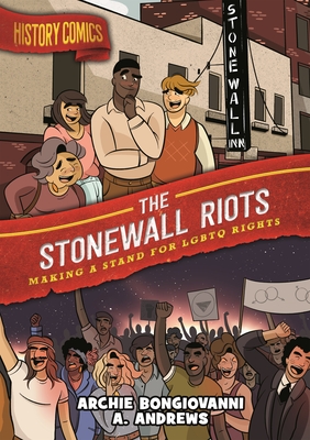 History Comics: The Stonewall Riots: Making a Stand for LGBTQ Rights - Bongiovanni, Archie