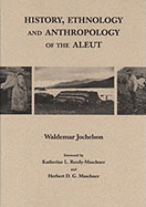History, Ethnology and Anthropology of the Aleut