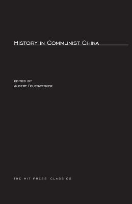 History in Communist China - Feuerwerker, Albert (Editor)