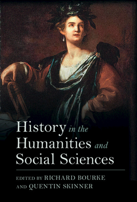 History in the Humanities and Social Sciences - Bourke, Richard (Editor), and Skinner, Quentin (Editor)