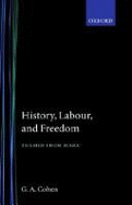 History, Labour, and Freedom: Themes from Marx - Cohen, G A