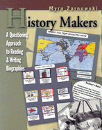History Makers: A Questioning Approach to Reading & Writing Biographies