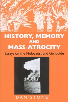 History, Memory and Mass Atrocity - Stone