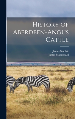 History of Aberdeen-Angus Cattle - MacDonald, James, and Sinclair, James