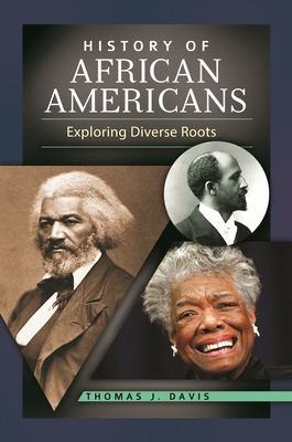 History of African Americans: Exploring Diverse Roots - Davis, Thomas J