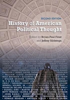 History of American Political Thought - Frost, Bryan-Paul (Contributions by), and Sikkenga, Jeffrey (Contributions by), and Alecusan, George (Contributions by)