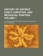 History of Ancient, Early Christian, and Mediaeval Painting Volume 1