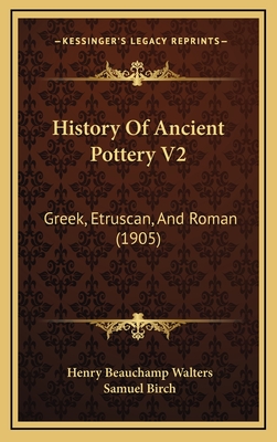 History of Ancient Pottery V2: Greek, Etruscan, and Roman (1905) - Walters, Henry Beauchamp, and Birch, Samuel