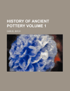 History of Ancient Pottery; Volume 1