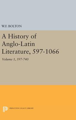 History of Anglo-Latin Literature, 597-740 - Bolton, Whitney French