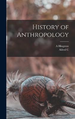 History of Anthropology - Haddon, Alfred C 1855-1940, and Quiggin, A Hingston B 1874