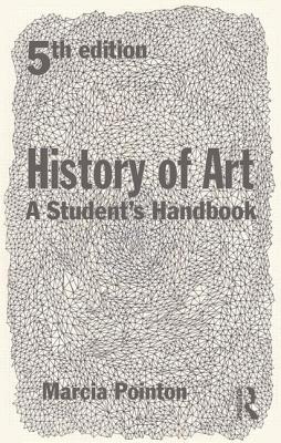 History of Art: A Student's Handbook - Pointon, Marcia