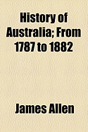 History of Australia from 1787 to 1882