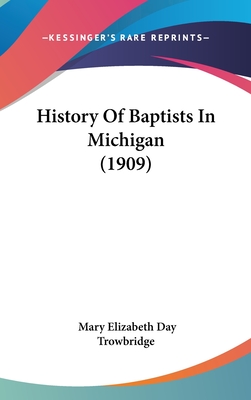 History Of Baptists In Michigan (1909) - Trowbridge, Mary Elizabeth Day