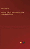 History of Billerica, Massachusetts, with a Genealogical Register