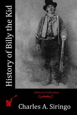 History of Billy the Kid - Siringo, Charles a