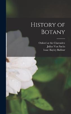 History of Botany - Balfour, Isaac Bayley, and Sachs, Julius Von, and Garnsey, E F