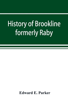 History of Brookline, formerly Raby, Hillsborough County, New Hampshire - E Parker, Edward