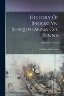 History Of Brooklyn, Susquehanna Co., Penna: Its Homes And Its People