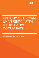 History of Brown University with Illustrative Documents