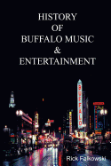 History of Buffalo Music & Entertainment: A Nostalgic Journey Into Buffalo New York's Musical Heritage