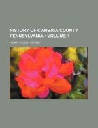 History of Cambria County, Pennsylvania; Volume 1