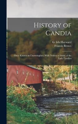 History of Candia: Once Known as Charmingfare; With Notices of Some of the Early Families - Eaton, Francis Brown 1825-1904, and Hayward, G Lith