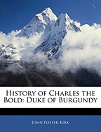 History of Charles the Bold: Duke of Burgundy