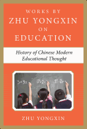 History of Chinese Contemporary Educational Thought (Works by Zhu Yongxin on Education Series)