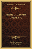 History Of Christian Doctrine V2