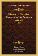 History Of Christian Theology In The Apostolic Age V2 (1874)