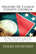 History of Clinch County, Georgia: Giving the Early History of the County Down to the Present Time (1916)