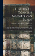 History of Cornelis Maessen Van Buren: Who Came From Holland to the New Netherlands in 1631, and His Descendants, Including the Genealogy of the Family of Bloomingdale Who Are Descended From Maas, a Son of Cornelis Maessen