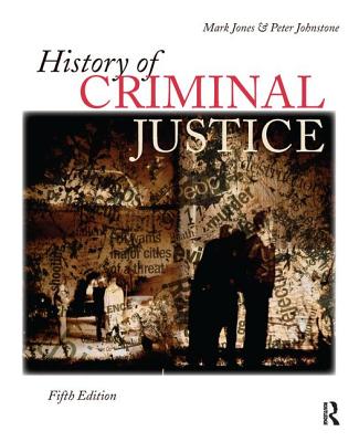 History of Criminal Justice - Jones, Mark, and Johnstone, Peter